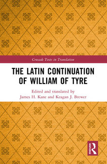 The Latin Continuation of William of Tyre, Crusade Texts in Translation