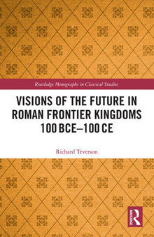 Visions of the Future in Roman Frontier Kingdoms 100 BCE–100 CE