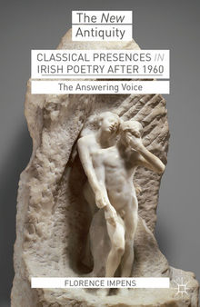 Classical Presences in Irish Poetry after 1960 : The Answering Voice