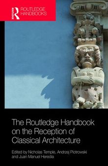 The Routledge Handbook on the Reception of Classical Architecture