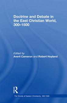 Doctrine and Debate in the East Christian World, 300–1500