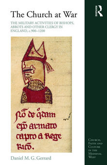 The Church at War: The Military Activities of Bishops, Abbots and Other Clergy in England, C. 900-1200