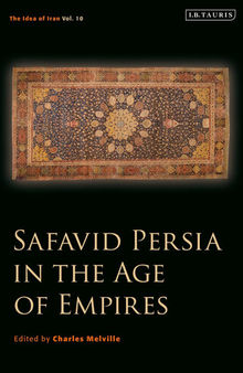 Safavid Persia in the Age of Empires