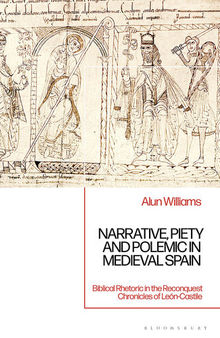 Narrative, Piety and Polemic in Medieval Spain