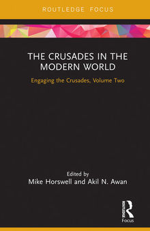 The Crusades in the Modern World: Engaging the Crusades