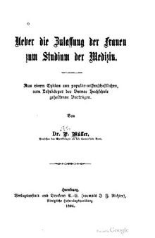 Ueber die Zulassung der Frauen zum Studium der Medizin. Aus einem Cyklus von populär-wissenschaftlichen, vom Lehrkörper der Berner Hochschule gehaltenen Vorträgen