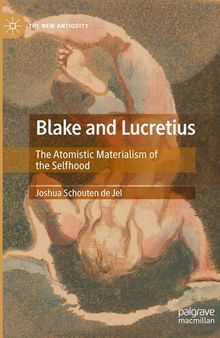 Blake and Lucretius : The Atomistic Materialism of the Selfhood