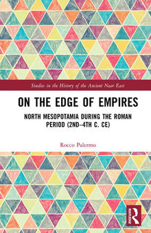 On the Edge of Empires: North Mesopotamia During the Roman Period (2nd–4th c. CE)