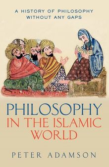 Philosophy in the Islamic World : A history of philosophy without any gaps, Volume 3