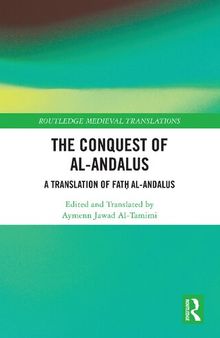 The Conquest of al-Andalus: A Translation of Fatḥ al-Andalus (Routledge Medieval Translations)