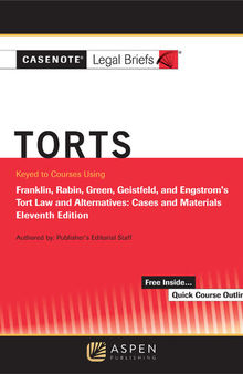 Casenote Legal Briefs for Torts Keyed to Franklin, Rabin, Green, Geistfeld, and Engstrom, Eleventh Edition