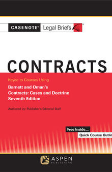 Casenote Legal Briefs for Contracts Keyed to Barnett and Oman, Seventh Edition