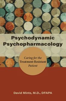 Psychodynamic Psychopharmacology: Caring for the Treatment-Resistant Patient