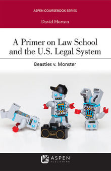 A Primer on Law School and the U.S. Legal System: Beasties v. Monster