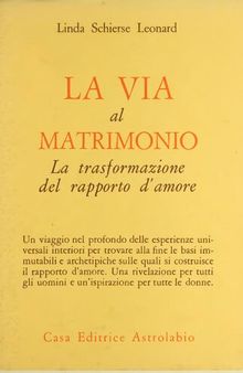 La via al matrimonio. La trasformazione del rapporto d'amore