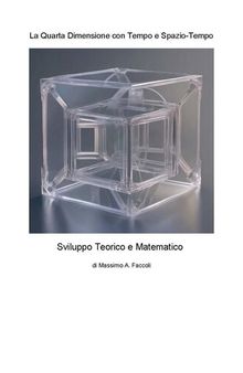 La Quarta Dimensione con Tempo e Spazio. Sviluppo teorico e matematico