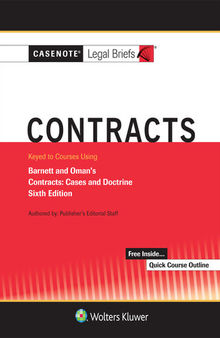 Casenote Legal Briefs for Contracts Keyed to Barnett and Oman, Sixth Edition