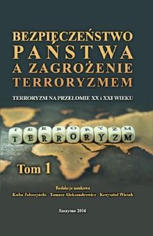 Bezpieczeństwo państwa a zagrożenie terroryzmem. Terroryzm na przełomie XX i XXI w. Część I