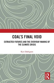 Coal’s Final Void : Extracted Futures and the Everyday Making of the Climate Crisis