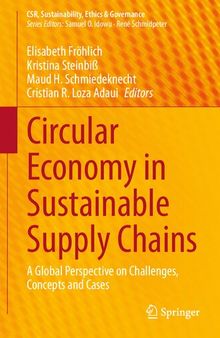 Circular Economy in Sustainable Supply Chains: A Global Perspective on Challenges, Concepts and Cases