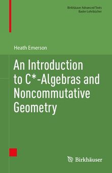 An Introduction to C*-Algebras and Noncommutative Geometry (Birkhäuser Advanced Texts Basler Lehrbücher)