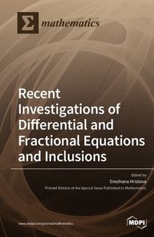 Recent Investigations of Differential and Fractional Equations and Inclusions