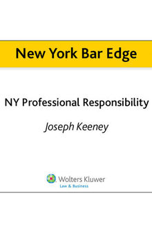 New York Bar Edge: NY Professional Responsibility Review Outline for the NY Bar Exam