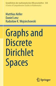 Graphs and Discrete Dirichlet Spaces (Grundlehren der mathematischen Wissenschaften, 358)