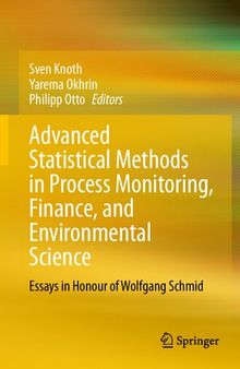 Advanced Statistical Methods in Process Monitoring, Finance, and Environmental Science: Essays in Honour of Wolfgang Schmid