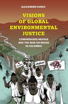 Visions of Global Environmental Justice: Comunidades Negras and the War on Drugs in Colombia