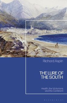 The Lure of the South: Health, the Victorians and the Continent