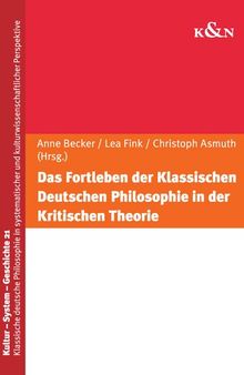 Das Fortleben der Klassischen Deutschen Philosophie in der Kritischen Theorie