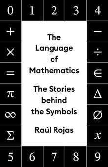 The Language of Mathematics: The Stories behind the Symbols