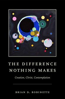 The Difference Nothing Makes: Creation, Christ, Contemplation