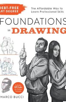 Debt-Free Art Degree: Foundations in Drawing: The Affordable Way to Learn Professional Skills - Includes QR Codes to Online Tutorials