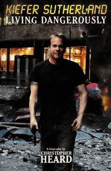 Kiefer Sutherland_ Living Dangerously