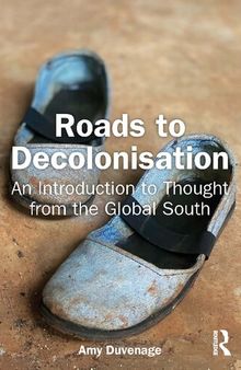 Roads to Decolonisation: An Introduction to Thought from the Global South