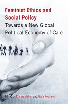 Feminist Ethics and Social Policy: Towards a New Global Political Economy of Care