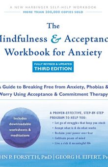 The Mindfulness and Acceptance Workbook for Anxiety: A Guide to Breaking Free from Anxiety, Phobias, and Worry Using Acceptance and Commitment Therapy