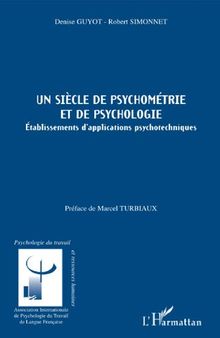 Un siècle de psychométrie et de psychologie: Etablissements d'applications psychotechniques