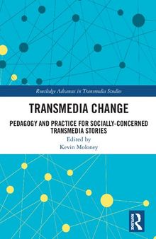 Transmedia Change: Pedagogy and Practice for Socially-Concerned Transmedia Stories