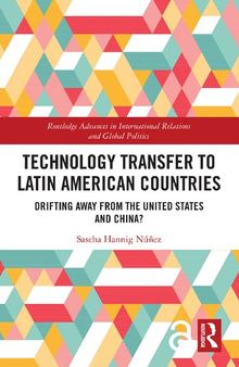 Technology Transfer to Latin American Countries: Drifting Away from the United States and China