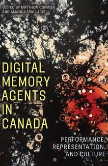 Digital Memory Agents in Canada: Performance, Representation, and Culture