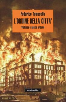 L'ordine della città. Violenza e spazio urbano