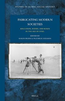 Fabricating Modern Societies: Education, Bodies, and Minds in the Age of Steel