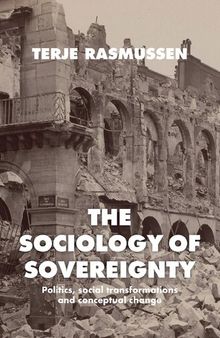 The sociology of sovereignty: Politics, social transformations and conceptual change