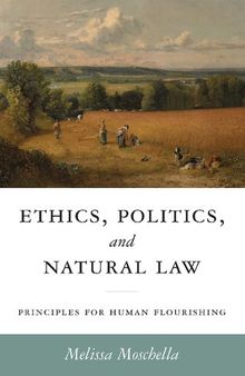 Ethics, Politics, and Natural Law: Principles for Human Flourishing