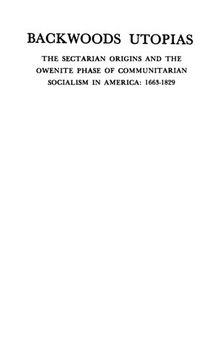 Backwoods Utopias: The Sectarian Origins & the Owenite Phase of Communitarian Socialism in America 1663-1829