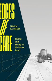 Edges of Care: Living and Dying in No Man’s Land