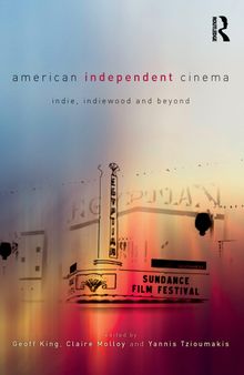 American Independent Cinema: indie, indiewood and beyond